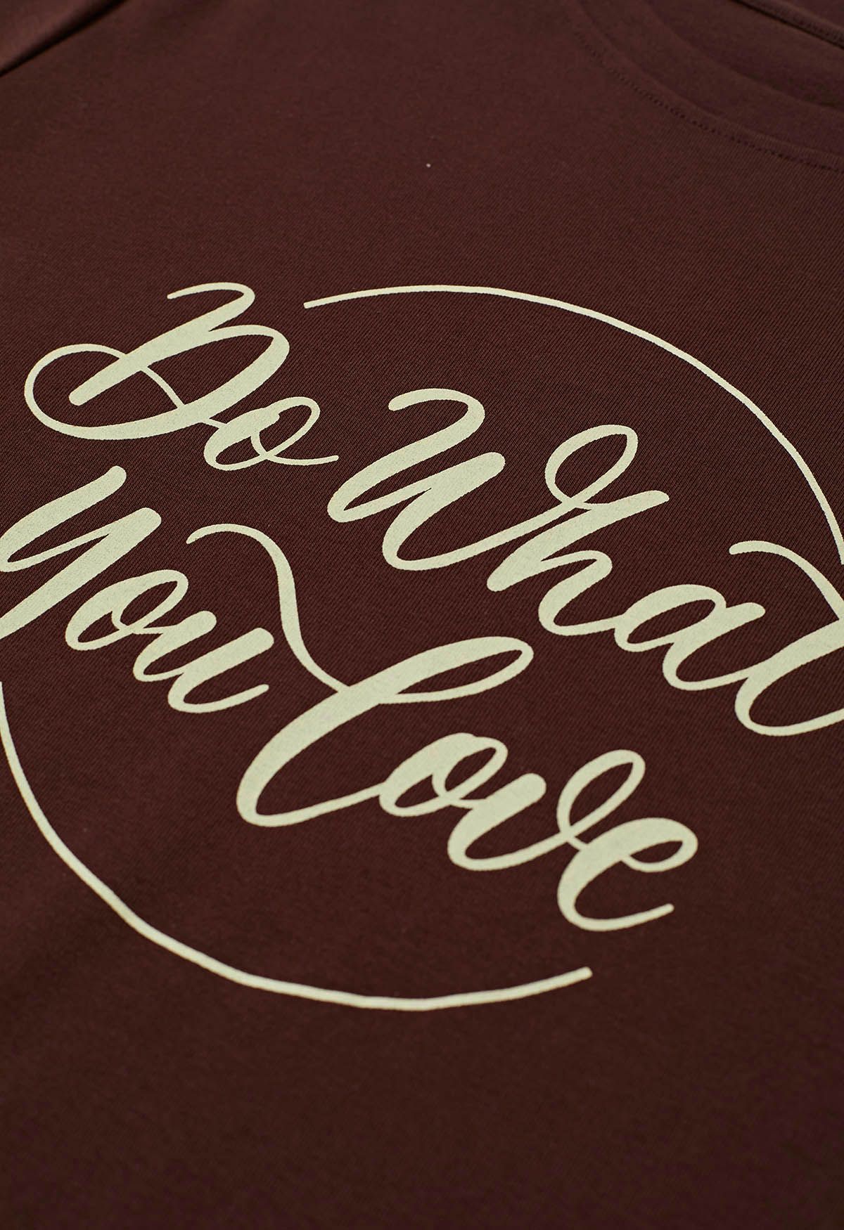 Do What You Love Crew Neck T-Shirt in Brown