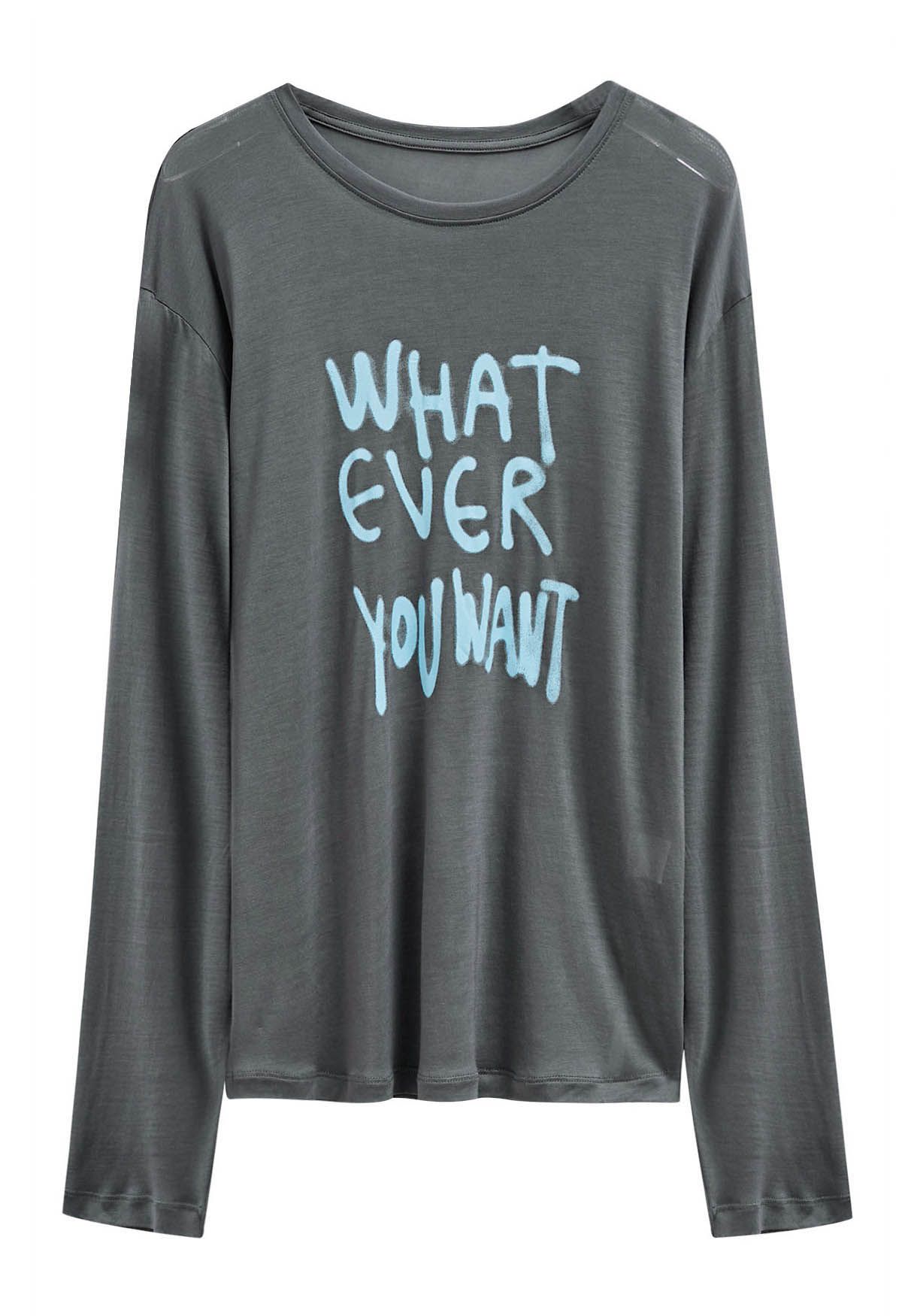 Whatever You Want Slogan T-Shirt in Smoke